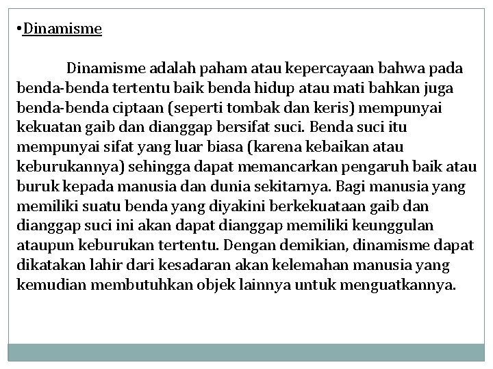  • Dinamisme adalah paham atau kepercayaan bahwa pada benda-benda tertentu baik benda hidup
