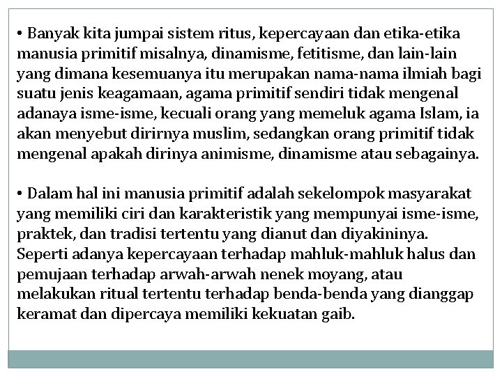  • Banyak kita jumpai sistem ritus, kepercayaan dan etika-etika manusia primitif misalnya, dinamisme,