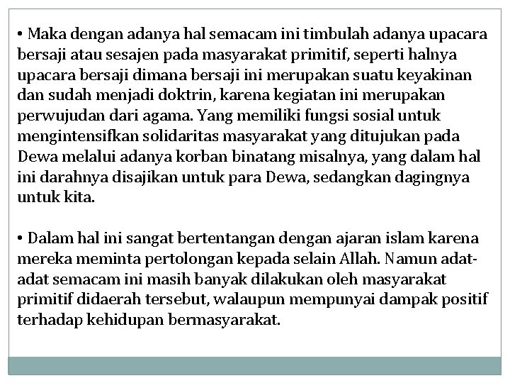  • Maka dengan adanya hal semacam ini timbulah adanya upacara bersaji atau sesajen