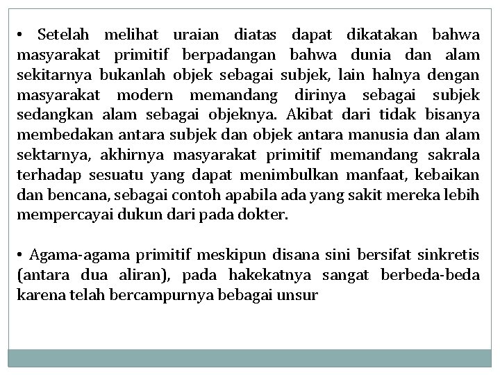  • Setelah melihat uraian diatas dapat dikatakan bahwa masyarakat primitif berpadangan bahwa dunia