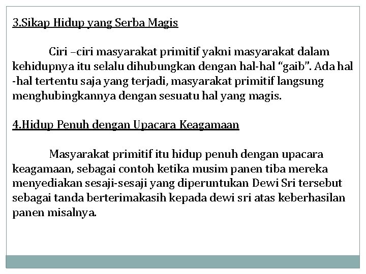 3. Sikap Hidup yang Serba Magis Ciri –ciri masyarakat primitif yakni masyarakat dalam kehidupnya