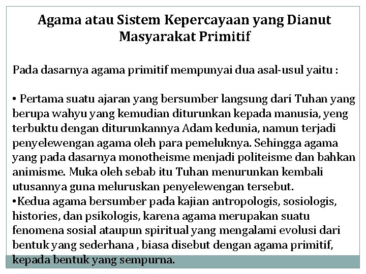 Agama atau Sistem Kepercayaan yang Dianut Masyarakat Primitif Pada dasarnya agama primitif mempunyai dua