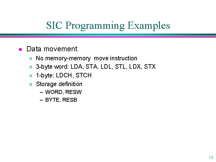 SIC Programming Examples l Data movement » » No memory-memory move instruction 3 -byte