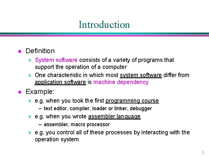 Introduction l Definition » System software consists of a variety of programs that support