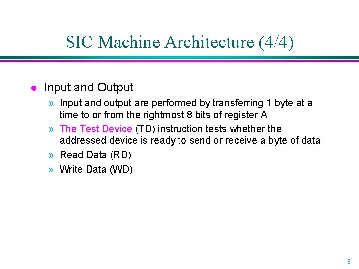 SIC Machine Architecture (4/4) l Input and Output » Input and output are performed