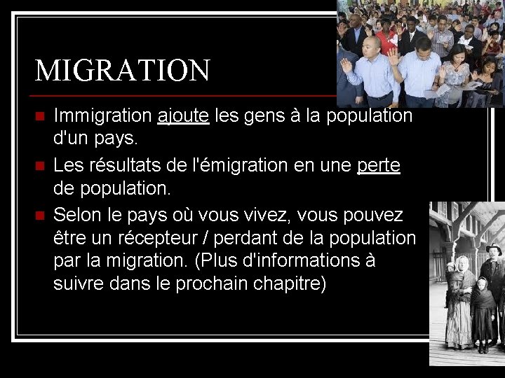 MIGRATION n n n Immigration ajoute les gens à la population d'un pays. Les