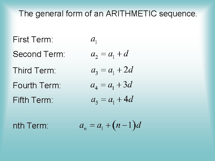 The general form of an ARITHMETIC sequence. First Term: Second Term: Third Term: Fourth