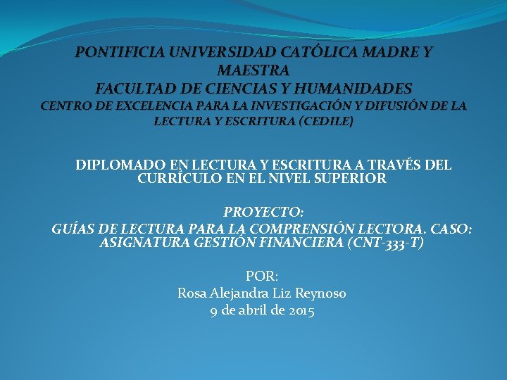 PONTIFICIA UNIVERSIDAD CATÓLICA MADRE Y MAESTRA FACULTAD DE CIENCIAS Y HUMANIDADES CENTRO DE EXCELENCIA PONTIFICIA UNIVERSIDAD CATÓLICA MADRE Y MAESTRA FACULTAD DE CIENCIAS Y HUMANIDADES CENTRO DE EXCELENCIA