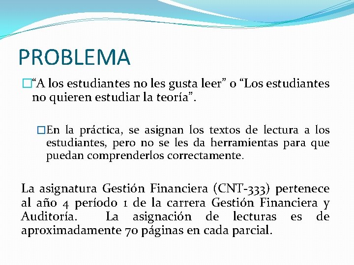 PROBLEMA �“A los estudiantes no les gusta leer” o “Los estudiantes no quieren estudiar PROBLEMA �“A los estudiantes no les gusta leer” o “Los estudiantes no quieren estudiar