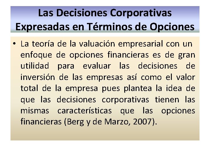 Las Decisiones Corporativas Expresadas en Términos de Opciones • La teoría de la valuación