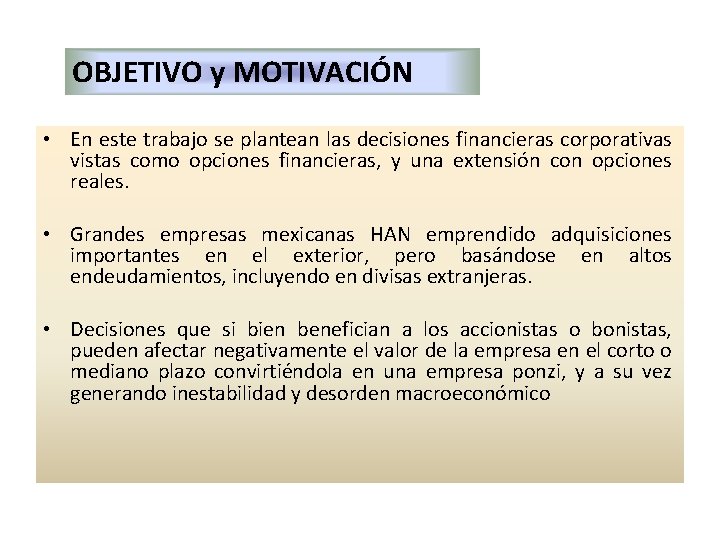 OBJETIVO y MOTIVACIÓN • En este trabajo se plantean las decisiones financieras corporativas vistas