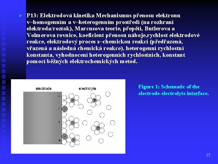 Ø P 13: Elektrodová kinetika Mechanismus přenosu elektronu v~homogenním a v~heterogenním prostředí (na rozhraní