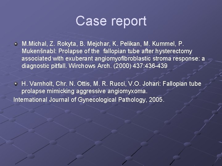 Case report M. Michal, Z. Rokyta, B. Mejchar, K. Pelikan, M. Kummel, P. Mukenšnabl:
