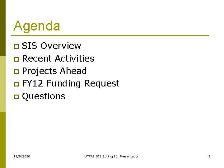 Agenda SIS Overview p Recent Activities p Projects Ahead p FY 12 Funding Request