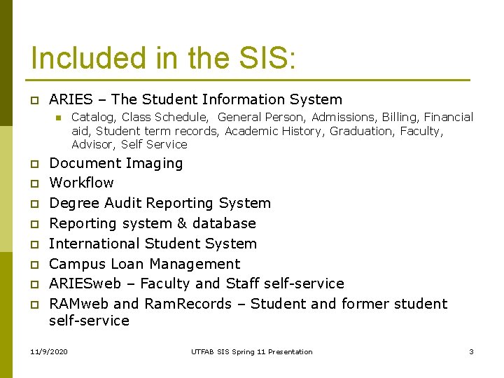 Included in the SIS: p ARIES – The Student Information System n p p