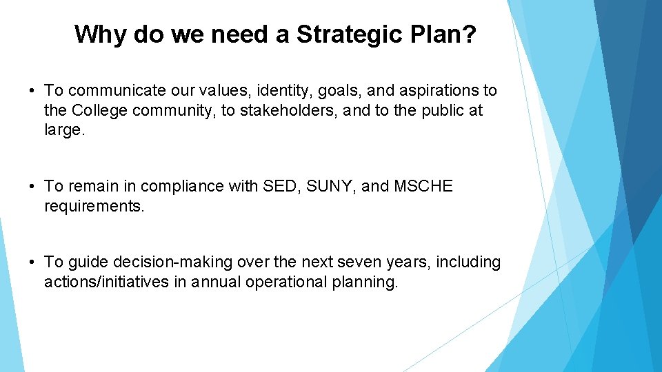 Why do we need a Strategic Plan? • To communicate our values, identity, goals,