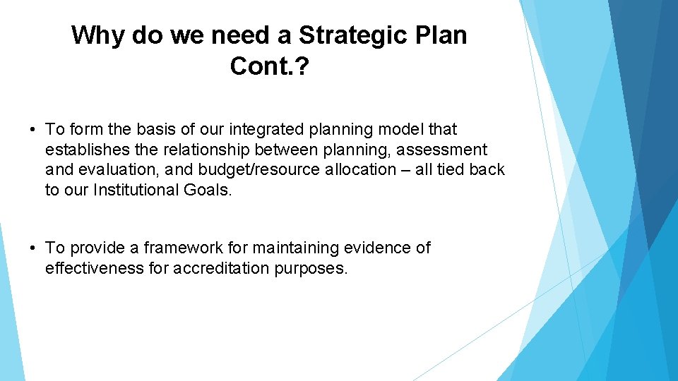 Why do we need a Strategic Plan Cont. ? • To form the basis