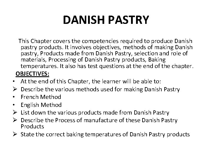 DANISH PASTRY This Chapter covers the competencies required to produce Danish pastry products. It