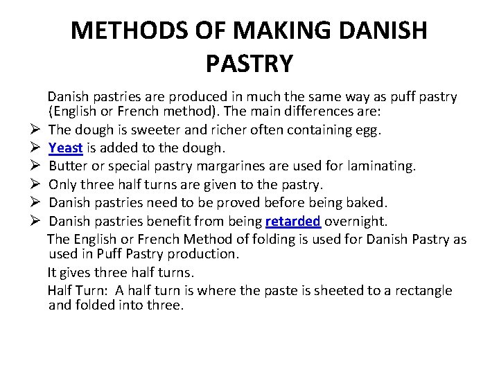 METHODS OF MAKING DANISH PASTRY Danish pastries are produced in much the same way
