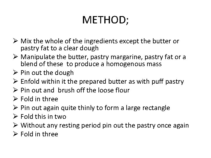 METHOD; Ø Mix the whole of the ingredients except the butter or pastry fat