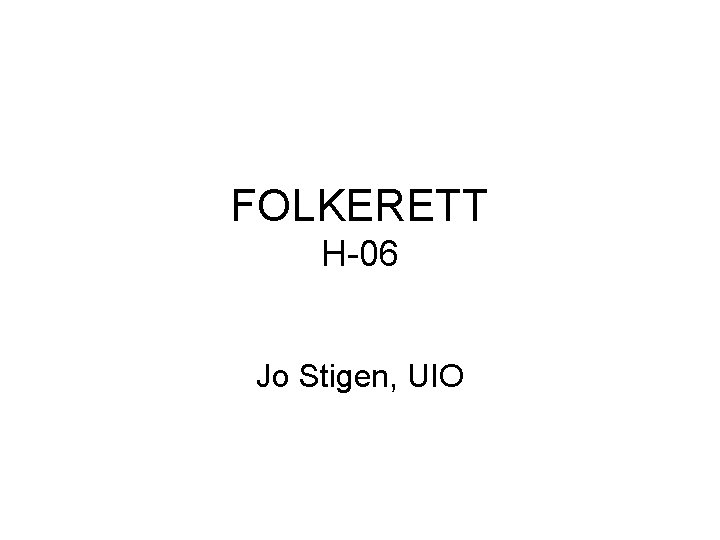 FOLKERETT H-06 Jo Stigen, UIO 