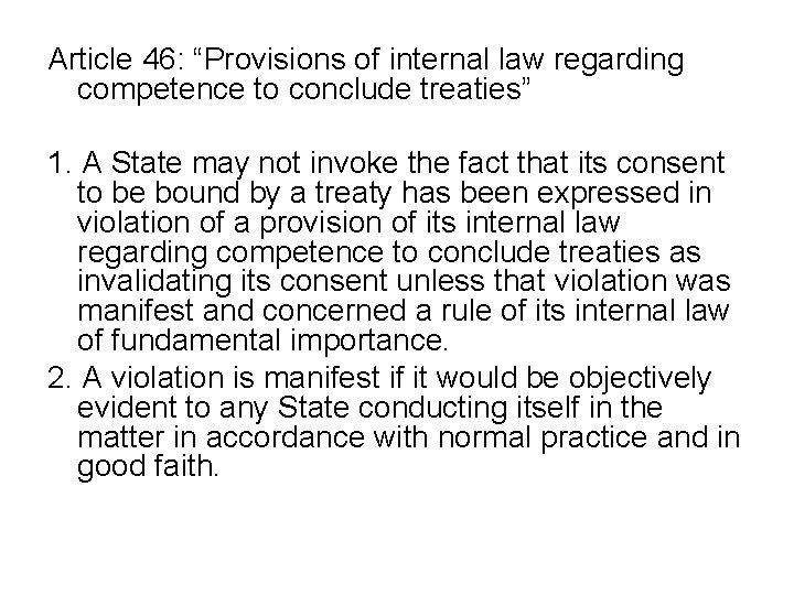 Article 46: “Provisions of internal law regarding competence to conclude treaties” 1. A State