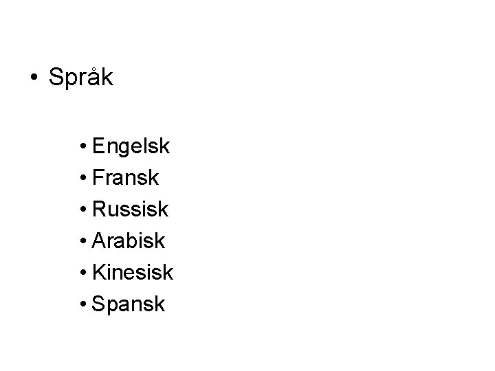  • Språk • Engelsk • Fransk • Russisk • Arabisk • Kinesisk •