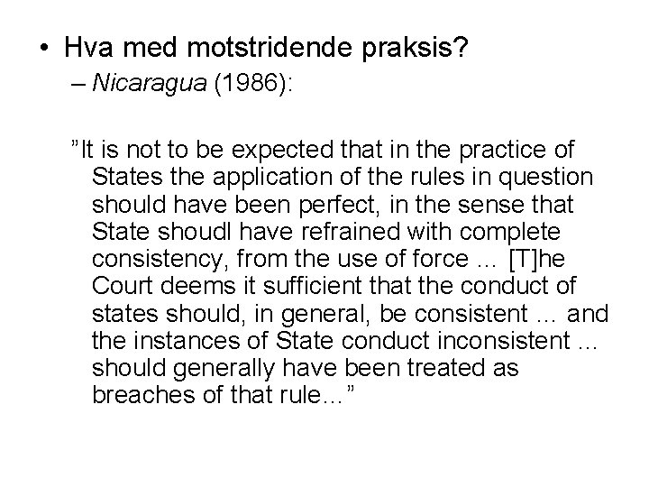  • Hva med motstridende praksis? – Nicaragua (1986): ”It is not to be