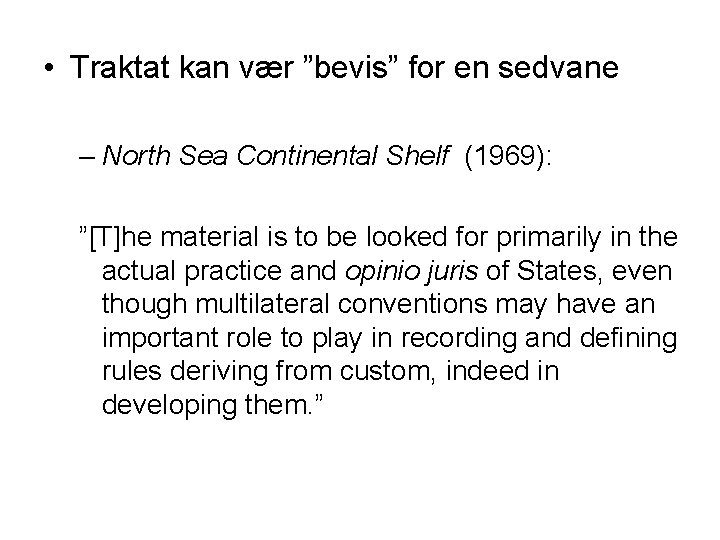  • Traktat kan vær ”bevis” for en sedvane – North Sea Continental Shelf