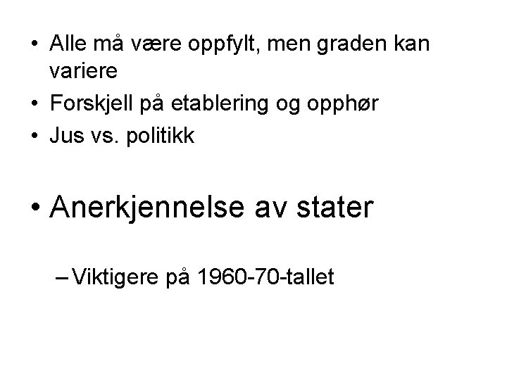  • Alle må være oppfylt, men graden kan variere • Forskjell på etablering