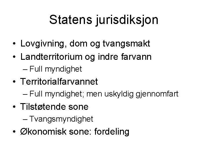 Statens jurisdiksjon • Lovgivning, dom og tvangsmakt • Landterritorium og indre farvann – Full