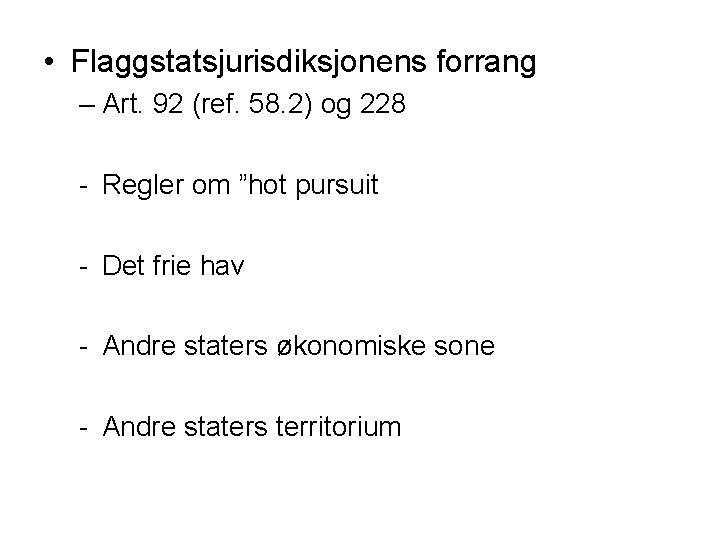  • Flaggstatsjurisdiksjonens forrang – Art. 92 (ref. 58. 2) og 228 - Regler