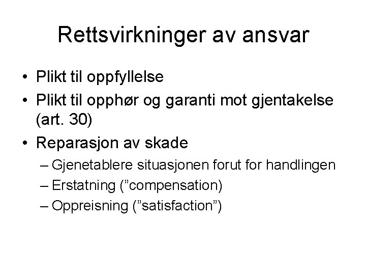 Rettsvirkninger av ansvar • Plikt til oppfyllelse • Plikt til opphør og garanti mot