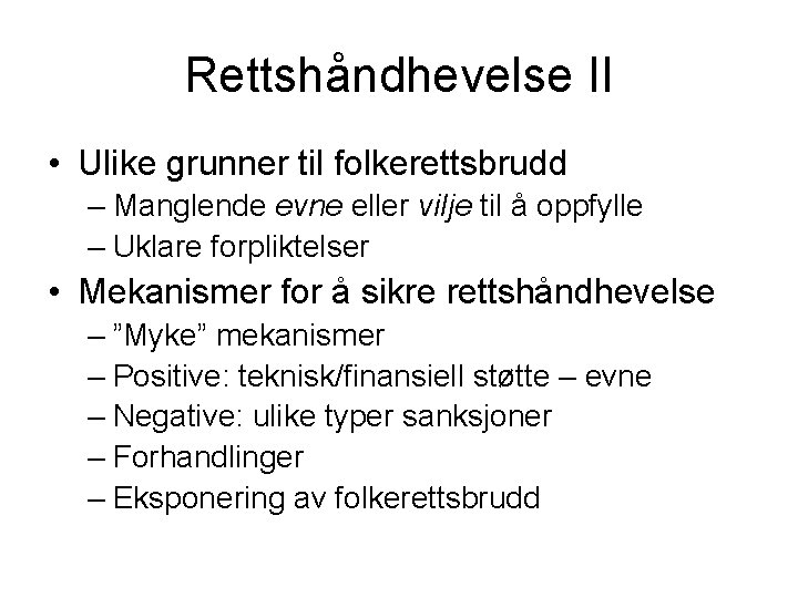 Rettshåndhevelse II • Ulike grunner til folkerettsbrudd – Manglende evne eller vilje til å