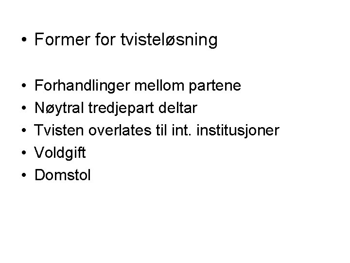  • Former for tvisteløsning • • • Forhandlinger mellom partene Nøytral tredjepart deltar