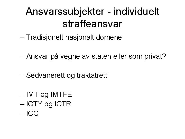 Ansvarssubjekter - individuelt straffeansvar – Tradisjonelt nasjonalt domene – Ansvar på vegne av staten