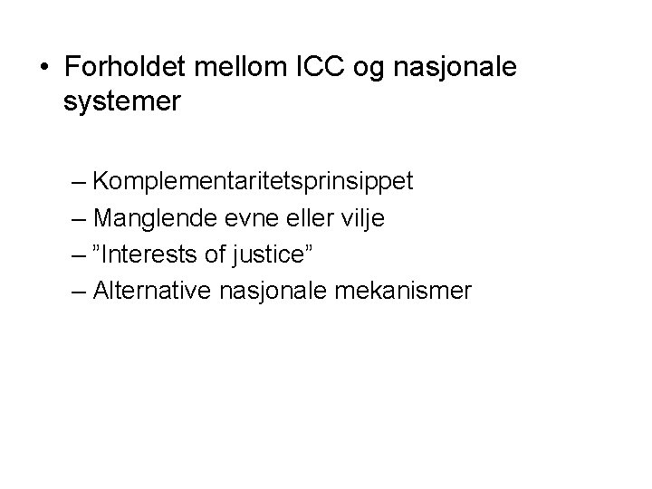  • Forholdet mellom ICC og nasjonale systemer – Komplementaritetsprinsippet – Manglende evne eller