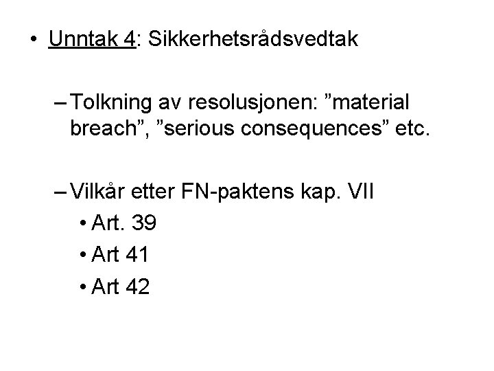  • Unntak 4: Sikkerhetsrådsvedtak – Tolkning av resolusjonen: ”material breach”, ”serious consequences” etc.