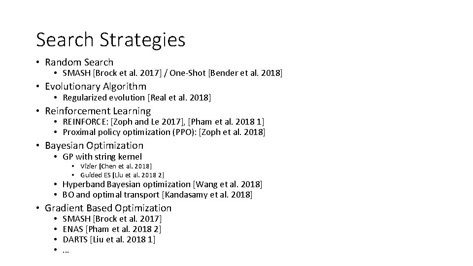 Search Strategies • Random Search • SMASH [Brock et al. 2017] / One-Shot [Bender