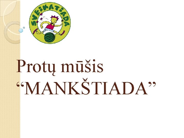 Protų mūšis “MANKŠTIADA” 