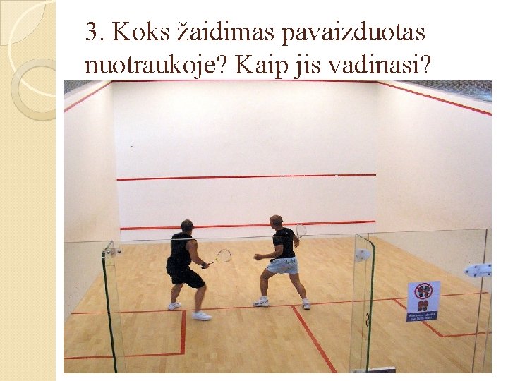 3. Koks žaidimas pavaizduotas nuotraukoje? Kaip jis vadinasi? 