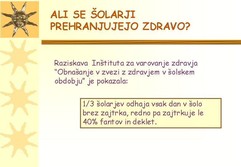 ALI SE ŠOLARJI PREHRANJUJEJO ZDRAVO? Raziskava Inštituta za varovanje zdravja “Obnašanje v zvezi z