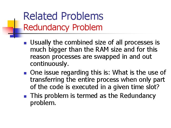 Related Problems Redundancy Problem n n n Usually the combined size of all processes