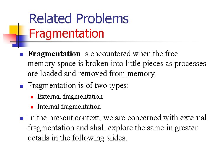 Related Problems Fragmentation n n Fragmentation is encountered when the free memory space is