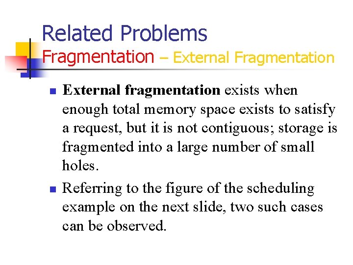 Related Problems Fragmentation – External Fragmentation n n External fragmentation exists when enough total