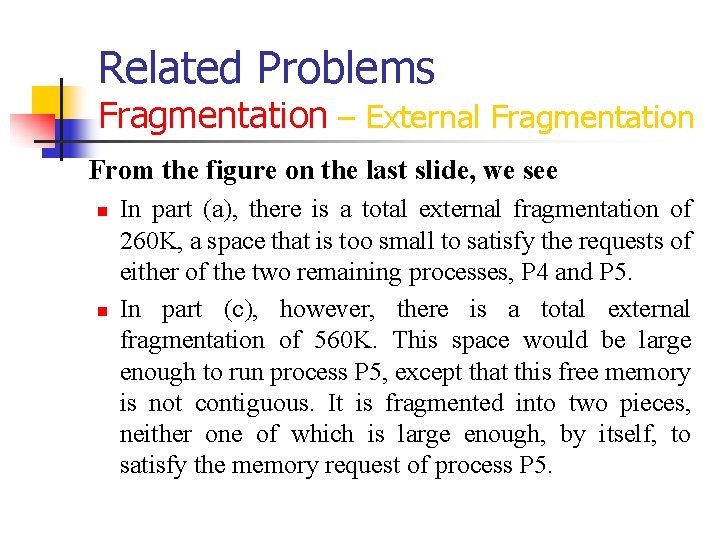 Related Problems Fragmentation – External Fragmentation From the figure on the last slide, we