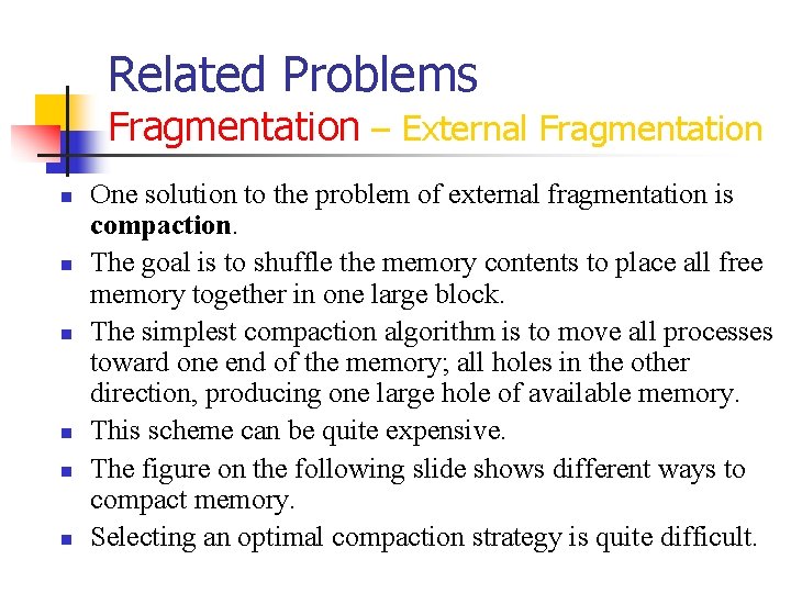 Related Problems Fragmentation – External Fragmentation n n n One solution to the problem