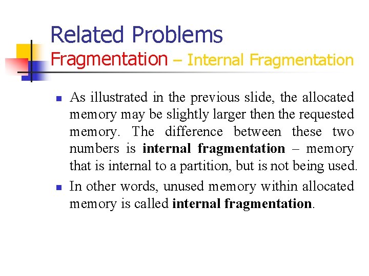 Related Problems Fragmentation – Internal Fragmentation n n As illustrated in the previous slide,
