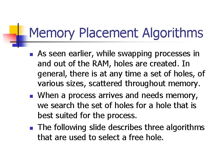 Memory Placement Algorithms n n n As seen earlier, while swapping processes in and