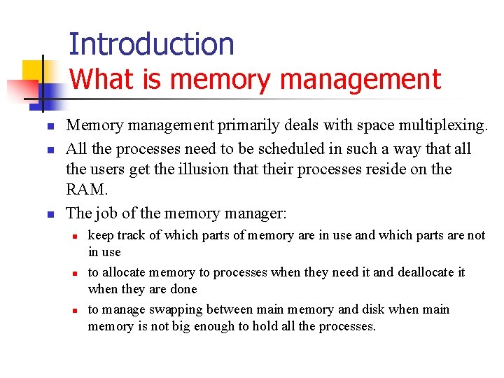 Introduction What is memory management n n n Memory management primarily deals with space